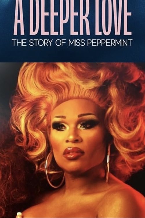 A Deeper Love: The Story of Miss Peppermint Movie Bollyflix